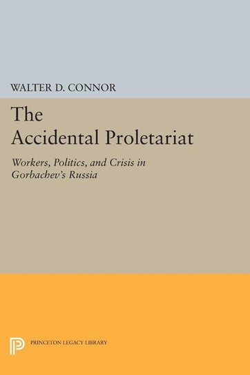 The Accidental Proletariat Connor Walter D.