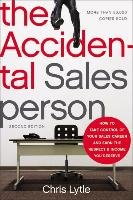 The Accidental Salesperson: How to Take Control of Your Sales Career and Earn the Respect and Income You Deserve Lytle Chris