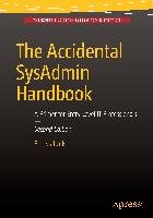 The Accidental SysAdmin Handbook Kralicek Eric