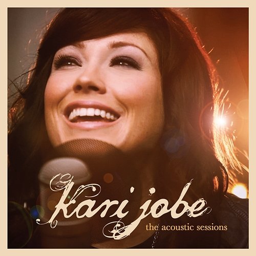 The Acoustic Sessions Kari Jobe