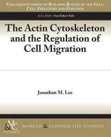 The Actin Cytoskeleton and the Regulation of Cell Migration Lee Jonathan M.