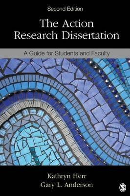 The Action Research Dissertation: A Guide for Students and Faculty Herr Kathryn G., Anderson Gary