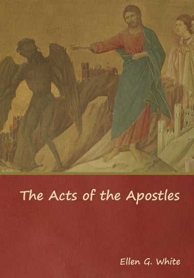 The Acts of the Apostles White Ellen G.