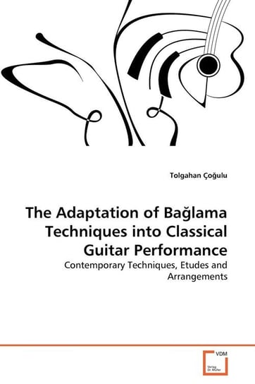 The Adaptation of Bağlama Techniques into Classical Guitar Performance Çoğulu Tolgahan
