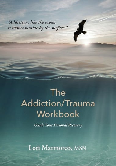 The Addiction/Trauma Workbook Lori Marmoreo
