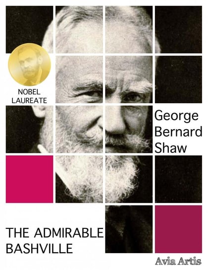 The Admirable Bashville Shaw George Bernard