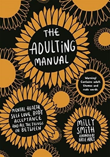 The Adulting Manual. Mental health, self love, body acceptance and all the things in between Milly Smith