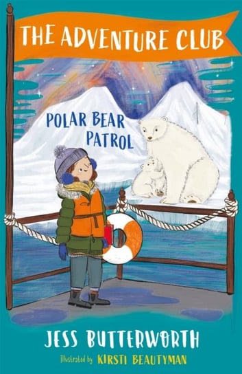 The Adventure Club: Polar Bear Patrol: Book 3 Butterworth Jess