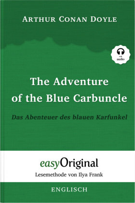 The Adventure of the Blue Carbuncle / Das Abenteuer des blauen Karfunkel (Sherlock Holmes Collection) - Lesemethode von Ilya Frank - Zweisprachige Ausgabe Englisch-Deutsch (mit kostenlosem Audio-Download-Link) EasyOriginal