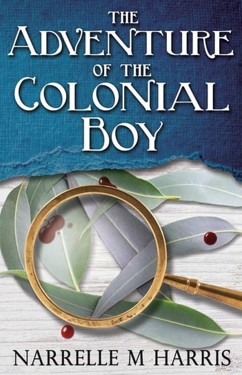 The Adventure of the Colonial Boy Harris Narrelle M.