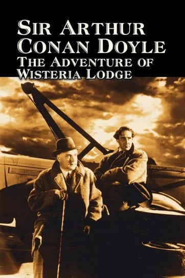 The Adventure of Wisteria Lodge by Arthur Conan Doyle, Fiction, Mystery & Detective, Action & Adventure Doyle Arthur Conan