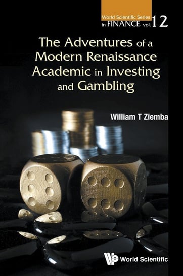 The Adventures of a Modern Renaissance Academic in Investing and Gambling  By (author) William T Ziemba