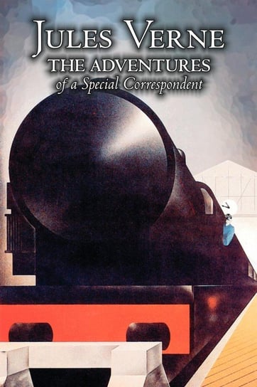 The Adventures of a Special Correspondent by Jules Verne, Fiction, Fantasy & Magic Verne Jules