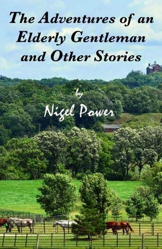 The adventures of an elderly gentleman and other stories Nigel Power