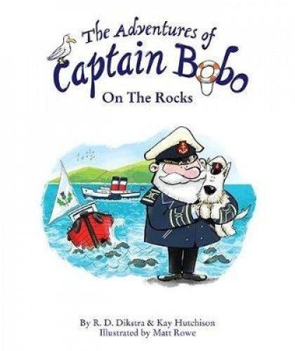 The Adventures of Captain Bobo : On the Rocks R. D. Dikstra