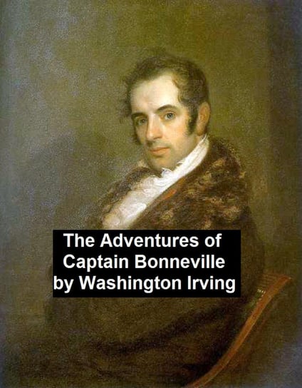 The Adventures of Captain Bonneville Washington Iving