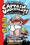 The Adventures of Captain Underpants: Color Edition (Captain Underpants #1) Pilkey Dav