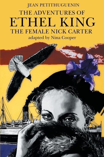 The Adventures of Ethel King, The Female Nick Carter Petithuguenin Jean
