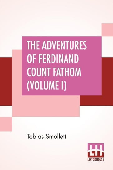 The Adventures Of Ferdinand Count Fathom (Volume I) Smollett Tobias