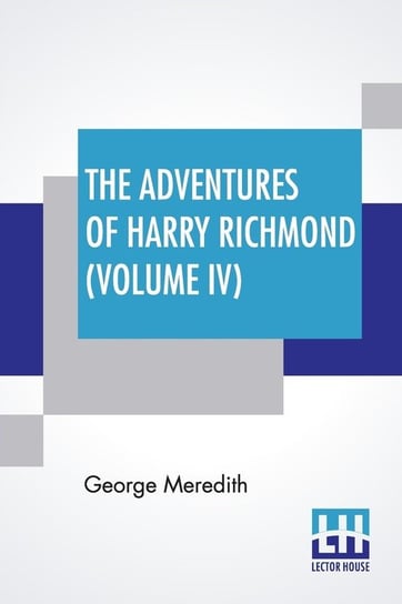 The Adventures Of Harry Richmond (Volume IV) Meredith George