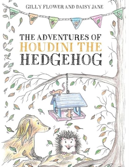 The Adventures of Houdini the Hedgehog Daisy Jane, Gilly Flower