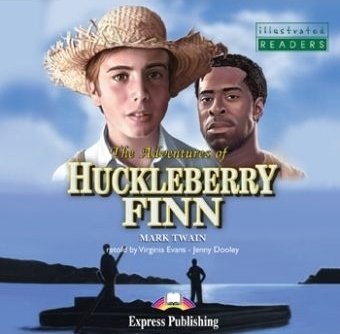 The Adventures of Huckleberry Finn. Illustrated Readers. Audio CD Dooley Jenny, Evans Virginia, Twain Mark