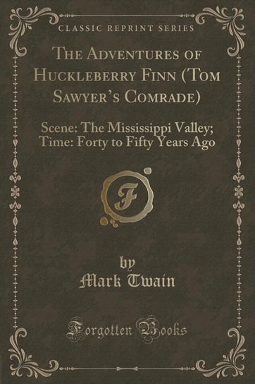 The Adventures of Huckleberry Finn (Tom Sawyer's Comrade) Twain Mark