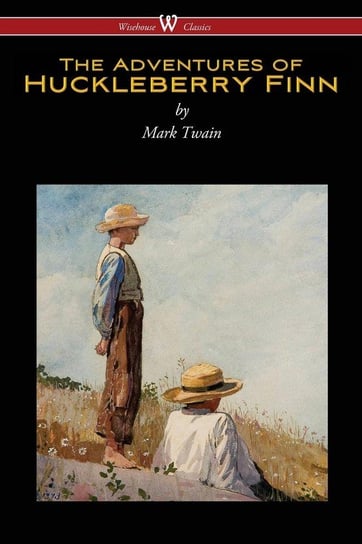 The Adventures of Huckleberry Finn (Wisehouse Classics Edition) Twain Mark