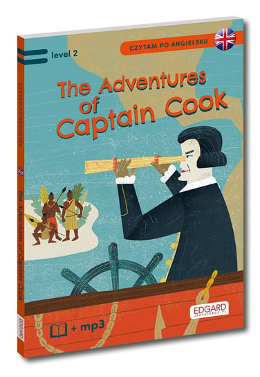 The Adventures of James Cook. Czytam po angielsku. Level 2 Opracowanie zbiorowe
