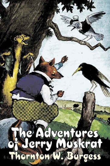 The Adventures of Jerry Muskrat by Thornton Burgess, Fiction, Animals, Fantasy & Magic Burgess Thornton W.