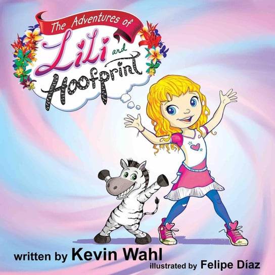 The Adventures of LiLi and Hoofprint Kevin Wahl