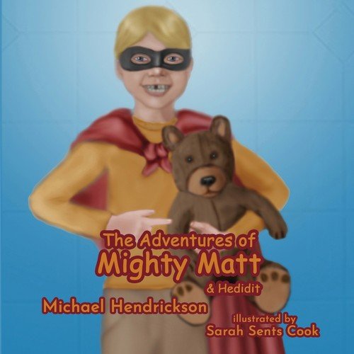 The Adventures of Mighty Matt &amp; Hedidit Hendrickson Michael