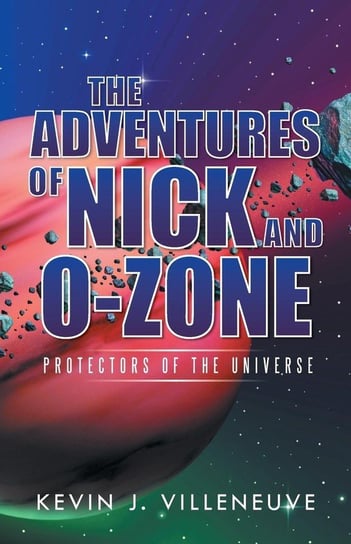 The Adventures of Nick and O-Zone Villeneuve Kevin J.