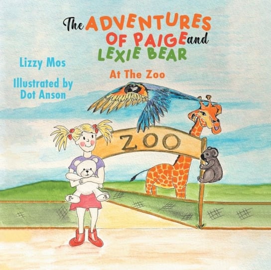 The Adventures of Paige And Lexie Bear: At The Zoo Lizzy Mos