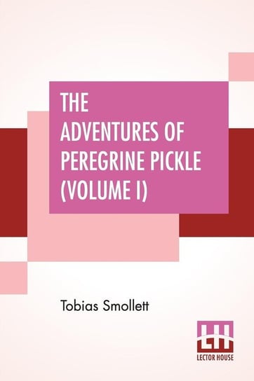 The Adventures Of Peregrine Pickle (Volume I) Smollett Tobias