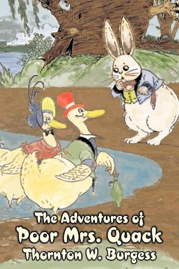 The Adventures of Poor Mrs. Quack by Thornton Burgess, Fiction, Animals, Fantasy & Magic Burgess Thornton W.
