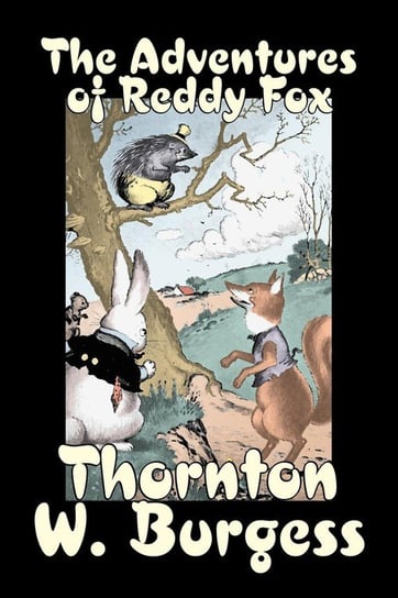 The Adventures of Reddy Fox by Thornton Burgess, Fiction, Animals, Fantasy & Magic Burgess Thornton W.