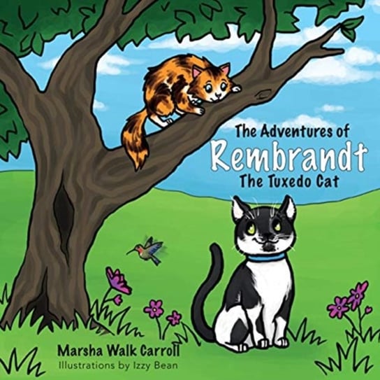 The Adventures of Rembrandt the Tuxedo Cat: Helps Callie, the Calico Cat, Find Her Meow Marsha Walk Carroll