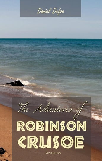 The Adventures of Robinson Crusoe Daniel Defoe