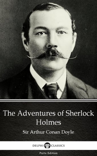 The Adventures of Sherlock Holmes by Sir Arthur Conan Doyle (Illustrated) Doyle Arthur Conan