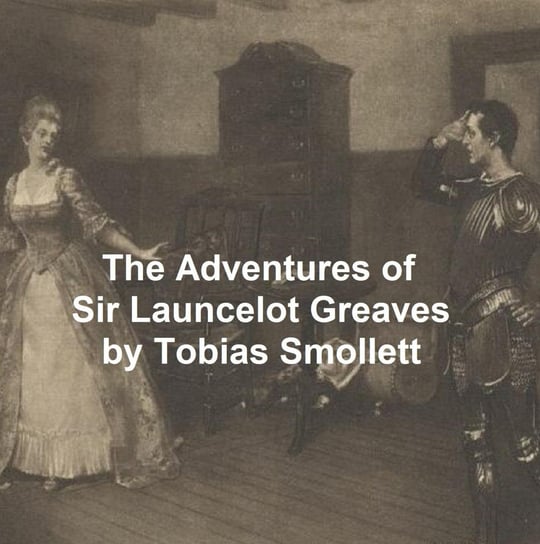 The Adventures of Sir Launcelot Greaves Tobias Smollett