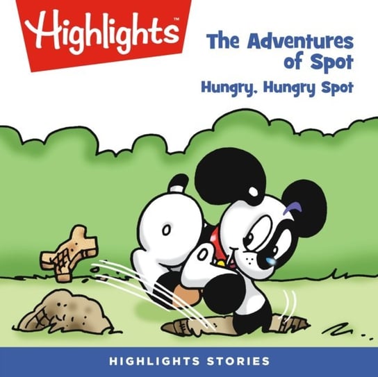 The Adventures of Spot. Hungry Spot Children Highlights for