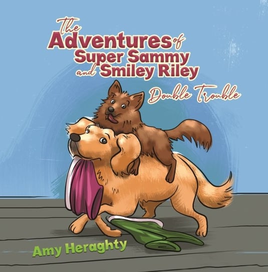 The Adventures of Super Sammy and Smiley Riley: Double Trouble Amy Heraghty