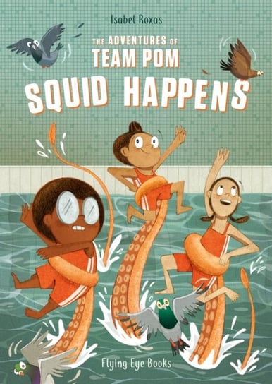 The Adventures of Team Pom: Squid Happens Isabel Roxas