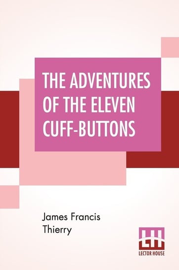 The Adventures Of The Eleven Cuff-Buttons Thierry James Francis
