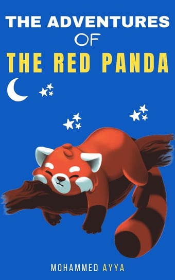 The Adventures of The Red Panda & Other Stories Mohammed Ayya
