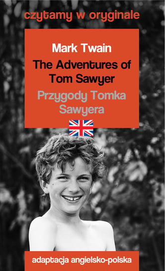 The Adventures of Tom Sawyer. Przygody Tomka Sawyera. Czytamy w oryginale Twain Mark