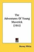 The Adventures of Young Maverick (1911) White Hervey