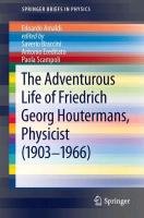 The Adventurous Life of Friedrich Georg Houtermans, Physicist (1903-1966) Amaldi Edoardo