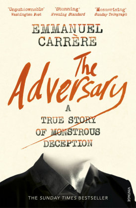 The Adversary: A True Story of Monstrous Deception Carrere Emmanuel